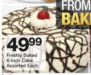 Freshly Baked 6 Inch Cake Assorted-Each