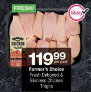 Farmer's Choice Fresh Deboned & Skinless Chicken Thighs-Per Pack