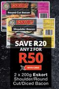 Eskort Shoulder/Round Cut/Diced Bacon-2 x 200g