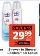 Shower To Shower Deodorant For Ladies-150ml Each