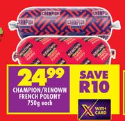 Champion/Renown French Polony-750g Each 