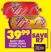 Mighty Meats Chicken/French Polony-1Kg Each