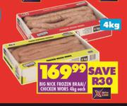 Big Nick Frozen Braai/Chicken Wors-4Kg Each