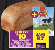 Brown Maize Bread 600g & First Choice Full Cream Long Life Milk Sachet-Both For