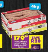 Big Nick Frozen Braai/Chicken/Chakalaka Wors-4Kg Each