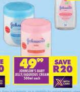 Johnson's Baby Jelly/Aqueous Cream-500ml Each