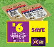 Pot O Gold Smooth Peanut Butter Cup-50g Each