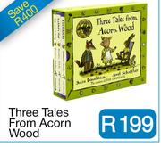 Three Tales From Acorn Wood